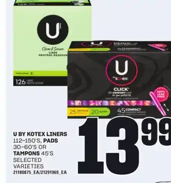 Loblaws U BY KOTEX LINERS 112-150'S, PADS , 30-60'S OR TAMPONS 45'S offer