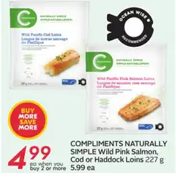 Sobeys COMPLIMENTS NATURALLY SIMPLE Wild Pink Salmon, Cod or Haddock Loins offer