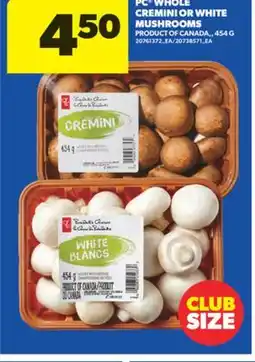 Real Canadian Superstore PC WHOLE CREMINI OR WHITE MUSHROOMS, 454 G offer