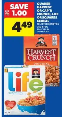 Real Canadian Superstore QUAKER HARVEST OR CAP'N CRUNCH, LIFE OR SQUARES CEREAL, 350-510 G offer