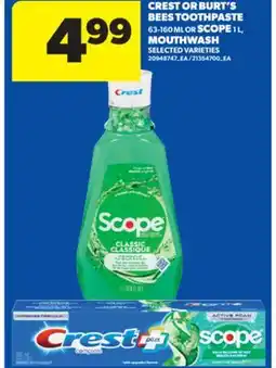 Real Canadian Superstore CREST OR BURT'S BEES TOOTHPASTE, 63-160 ML OR SCOPE, 1 L, MOUTHWASH offer