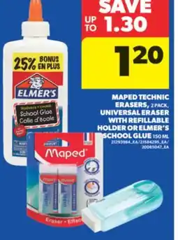 Real Canadian Superstore MAPED TECHNIC ERASERS, 2 PACK, UNIVERSAL ERASER WITH REFILLABLE HOLDER OR ELMER'S SCHOOL GLUE 150 ML offer