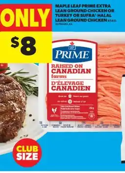 Real Canadian Superstore MAPLE LEAF PRIME EXTRA LEAN GROUND CHICKEN OR TURKEY OR SUFRA HALAL LEAN GROUND CHICKEN, 454 G offer