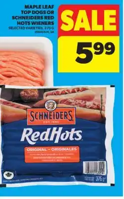 Real Canadian Superstore MAPLE LEAF TOP DOGS OR SCHNEIDERS RED HOTS WIENERS, 375 G offer