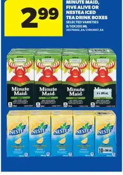 Real Canadian Superstore MINUTE MAID, FIVE ALIVE OR NESTEA ICED TEA DRINK BOXES, 8/10X200 ML offer