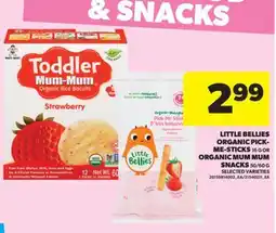 Real Canadian Superstore LITTLE BELLIES ORGANIC PICK-ME-STICKS 16 G OR ORGANIC MUM MUM SNACKS 50/60 G offer