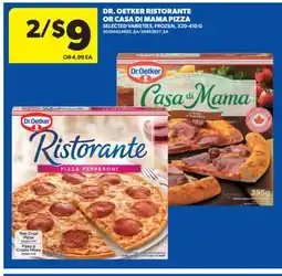 Real Canadian Superstore DR. OETKER RISTORANTE OR CASA DI MAMA PIZZA, 320-410 G offer