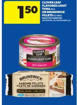 Real Canadian Superstore CLOVER LEAF FLAVORED LIGHT TUNA, 85 G OR BRUNSWICK FILLETS, 92-100 G offer