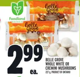 Metro BELLE GROVE WHOLE WHITE OR CREMINI MUSHROOMS offer