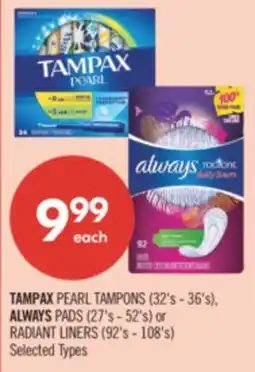 Shoppers Drug Mart TAMPAX PEARL TAMPONS (32's - 36's), ALWAYS PADS (27's - 52's) or RADIANT LINERS (92's - 108's) offer