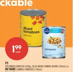 Shoppers Drug Mart PC SPLENDIDO GNOCCHI (500g), BLUE MENU CANNED BEANS (540mL) or NO NAME CANNED TOMATOES (796mL) offer