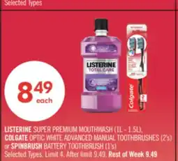 Shoppers Drug Mart LISTERINE SUPER PREMIUM MOUTHWASH (1L - 1.5L), COLGATE OPTIC WHITE ADVANCED MANUAL TOOTHBRUSHES (2's) or SPINBRUSH BATTERY TO offer