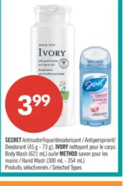 Pharmaprix SECRET Antiperspirant Deodorant (45 g - 73 g), IVORY Body Wash (621 mL) or METHOD Hand Wash (300 mL - 354 mL) offer