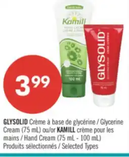 Pharmaprix GLYSOLID Glycerine Cream (75 mL) or KAMILL Hand Cream (75 mL - 100 mL) offer