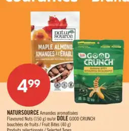 Pharmaprix NATURSOURCE Flavoured Nuts (150 g) or DOLE GOOD CRUNCH Fruit Bites (40 g) offer