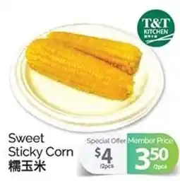 T&T Supermarket Sweet Sticky Corn offer