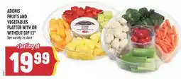 Marché Adonis ADONIS FRUITS AND VEGETABLES PLATTER WITH OR WITHOUT DIP 13 offer