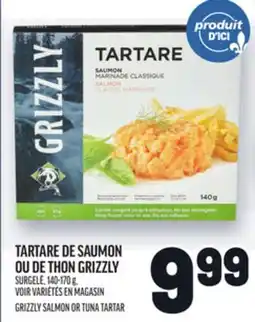 Metro TARTARE DE SAUMON OU DE THON GRIZZLY | GRIZZLY SALMON OR TUNA TARTAR offer