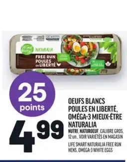 Metro OEUFS BLANCS POULES EN LIBERTÉ, OMÉGA-3 MIEUX-ÊTRE NATURALIA | LIFE SMART NATURALIA FREE RUN HENS, OMEGA-3 WHITE EGGS offer