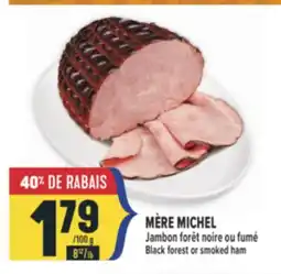 Marché Adonis MÈRE MICHEL JAMBON FORÊT NOIRE OU FUMÉ | BLACK FOREST OR SMOKED HAM offer