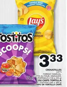 Marches Tradition LAY'S FORMAT FAMILIAL, POPPABLES (130 to 235 g) TOSTITOS (205 à 300 g) CHIPS OR TORTILLA CHIPS offer