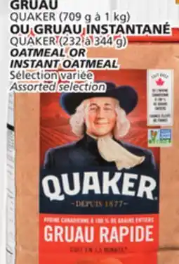 Marches Tradition QUAKER (709 g 1 kg) OR GRUAU INSTANTANÉ QUAKER (232 to 344 g) OATMEAL OR INSTANT OATMEAL offer