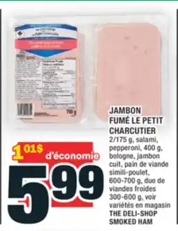 Super C JAMBON FUMÉ LE PETIT CHARCUTIER | THE DELI-SHOP SMOKED HAM offer