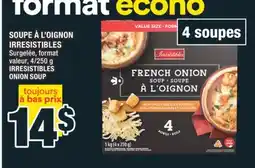 Super C SOUPE À L'OIGNON IRRESISTIBLES | IRRESISTIBLES ONION SOUP offer