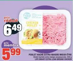 Super C POULET HACHÉ EXTRA MAIGRE MIEUX-ÊTRE | LIFE SMART EXTRA LEAN GROUND CHICKEN offer