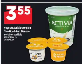 Maxi YOGOURT ACTIVIA 650 G OU TWO GOOD 4 UN. DANONE offer