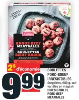 Super C BOULETTES PORC-BOEUF IRRESISTIBLES | IRRESISTIBLES PORK-BEEF MEATBALLS offer