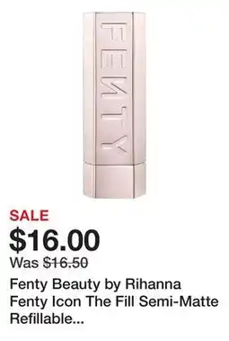 Sephora Fenty Beauty by Rihanna Fenty Icon The Fill Semi-Matte Refillable Lipstick offer