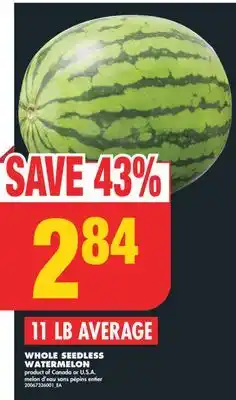 No Frills WHOLE SEEDLESS WATERMELON, 11 LB AVERAGE offer