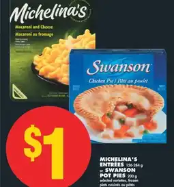 No Frills MICHELINA'S ENTRÉES, 156-284 g or SWANSON POT PIES, 200 g offer