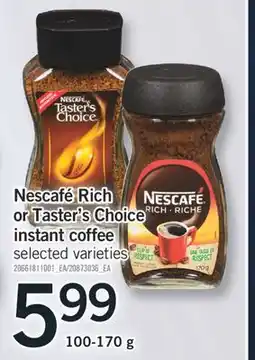 Fortinos NESCAFÉ RICH OR TASTER'S CHOICE INSTANT COFFEE 100-170 g offer