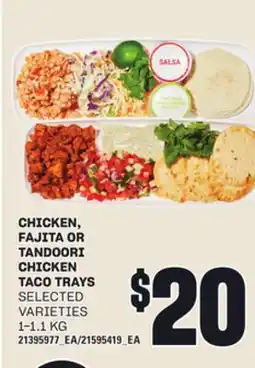 Loblaws CHICKEN, FAJITA OR TANDOORI CHICKEN TACO TRAYS, 1-1.1 KG offer
