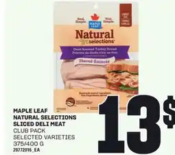 Loblaws MAPLE LEAF NATURAL SELECTIONS SLICED DELI MEAT, 375/400 G offer