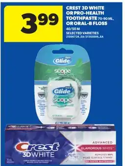 Real Canadian Superstore CREST 3D WHITE OR PRO-HEALTH TOOTHPASTE 70-90 ML, OR ORAL-B FLOSS 40/50 M offer