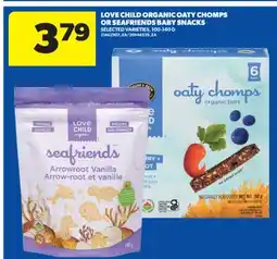 Real Canadian Superstore LOVE CHILD ORGANIC OATY CHOMPS OR SEAFRIENDS BABY SNACKS, 100-140 G offer