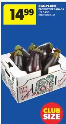 Real Canadian Superstore EGGPLANT, 1/2 CASE offer