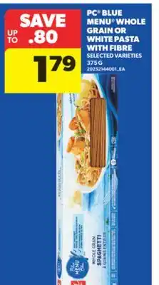 Real Canadian Superstore PC BLUE MENU WHOLE GRAIN OR WHITE PASTA WITH FIBRE, 375 G offer