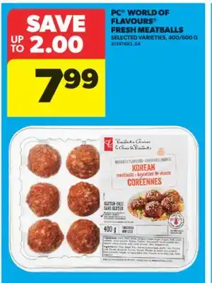 Real Canadian Superstore PC WORLD OF FLAVOURS FRESH MEATBALLS, 400/600 G offer