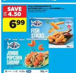 Real Canadian Superstore HIGH LINER BREADED OR BATTERED FISH, 500-700 G OR SHRIMP, 330 G offer