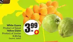 Chalo FreshCo White Guava Product of Egypt Yellow Dates Product of Jordan offer