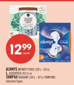 Shoppers Drug Mart ALWAYS INFINITY PADS (28's - 50's), L. ASSORTED (42's) or TAMPAX RADIANT (38's - 42's) TAMPONS offer
