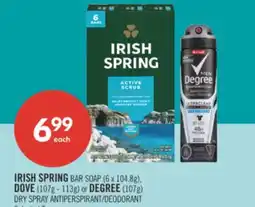 Shoppers Drug Mart IRISH SPRING BAR SOAP (6X104.8g) DOVE (107g-113g) or DEGREE(107g) DRY SPRAY ANTIPERSPIRANT/DEODORANT offer