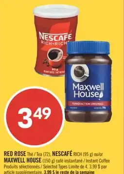 Pharmaprix RED ROSE Tea (72), NESCAFÉ RICH (95 g) or MAXWELL HOUSE (150 g) Instant Coffee offer
