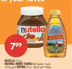 Pharmaprix NUTELLA (725 g), NATURAL HONEY FARMS Liquid (750 g) or DOYON (375 g - 500 g) Honey offer
