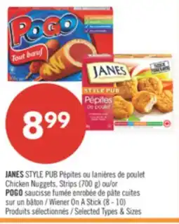Pharmaprix JANES STYLE PUB Chicken Nuggets, Strips (700 g) or POGO Wiener On A Stick (8-10) offer