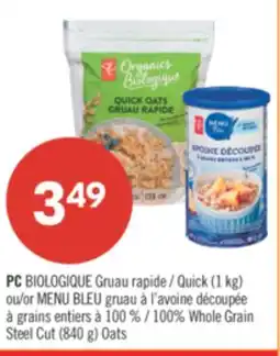 Pharmaprix PC BIOLOGIQUE Quick (1 kg) or BLUE MENU 100% Whole Grain Steel Cut (840 g) Oats offer